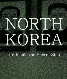 North Korea: Life Inside The Secret State