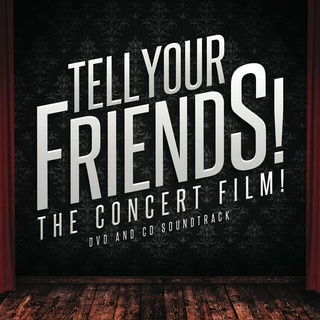Tell Your Friends! The Concert Film!