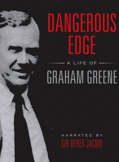 Dangerous Edge: A Life of Graham Greene