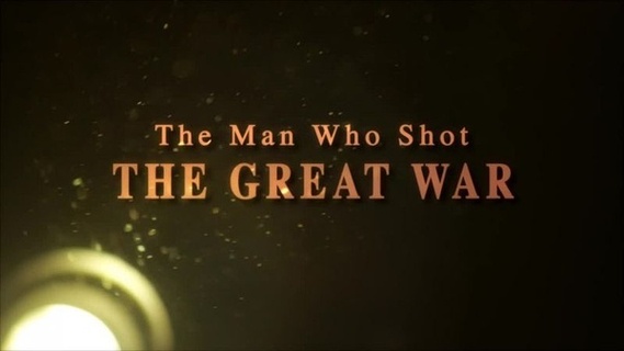 The Man Who Shot the Great War