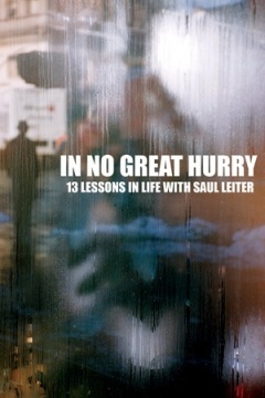 In no great hurry: 13 Lessons in Life with Saul Leiter