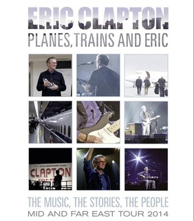 Eric Clapton Planes Trains and Eric