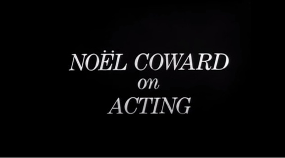 Noel Coward on Acting