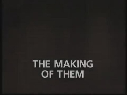 The Making of Them