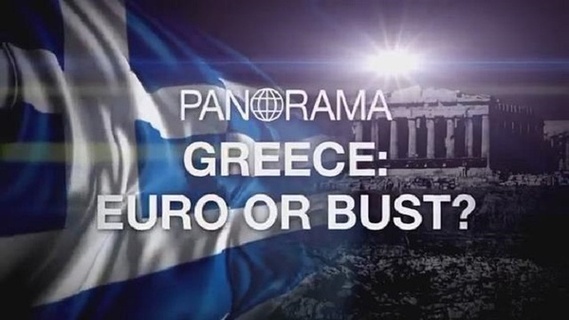 Panorama - Greece: Euro or Bust?