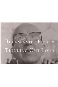 Buckminster Fuller: Thinking Out Loud