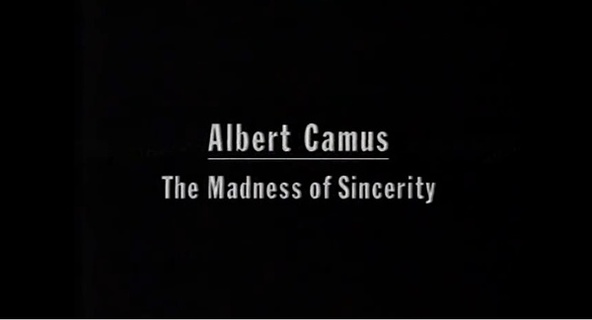 Albert Camus: The Madness of Sincerity