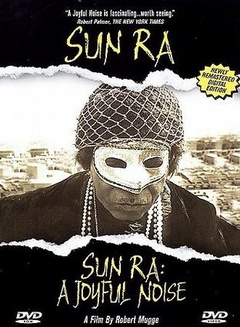 Sun Ra: A Joyful Noise