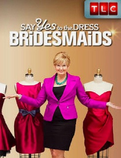 say yes to the dress: bridesmaids