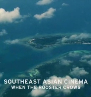 Southeast Asian Cinema - when the Rooster crows